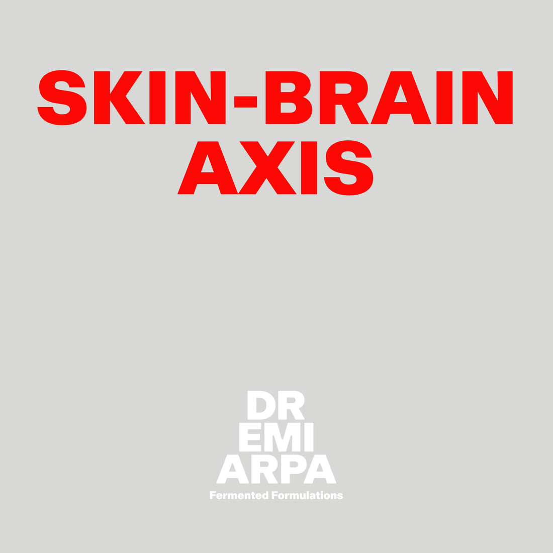 Skincare is Selfcare: Skin-Brain-Axis